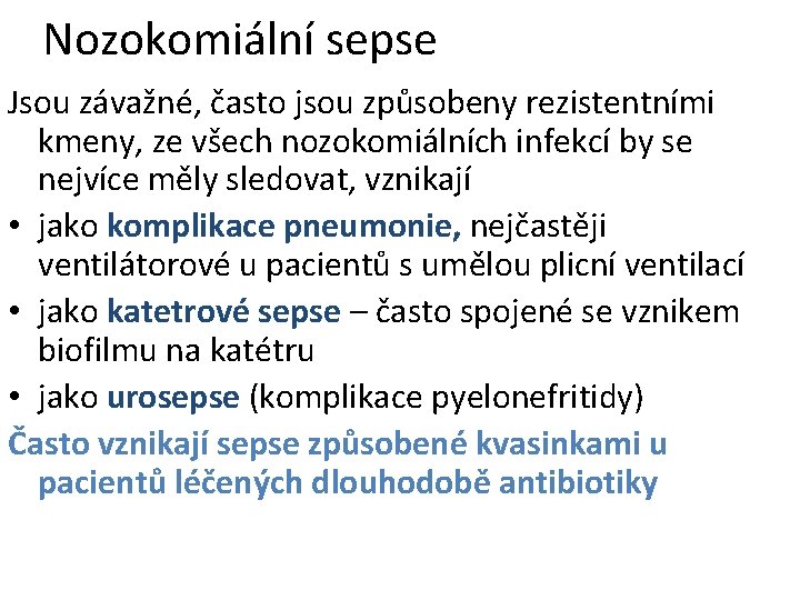 Nozokomiální sepse Jsou závažné, často jsou způsobeny rezistentními kmeny, ze všech nozokomiálních infekcí by Nozokomiální sepse Jsou závažné, často jsou způsobeny rezistentními kmeny, ze všech nozokomiálních infekcí by