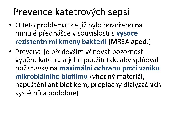 Prevence katetrových sepsí • O této problematice již bylo hovořeno na minulé přednášce v Prevence katetrových sepsí • O této problematice již bylo hovořeno na minulé přednášce v