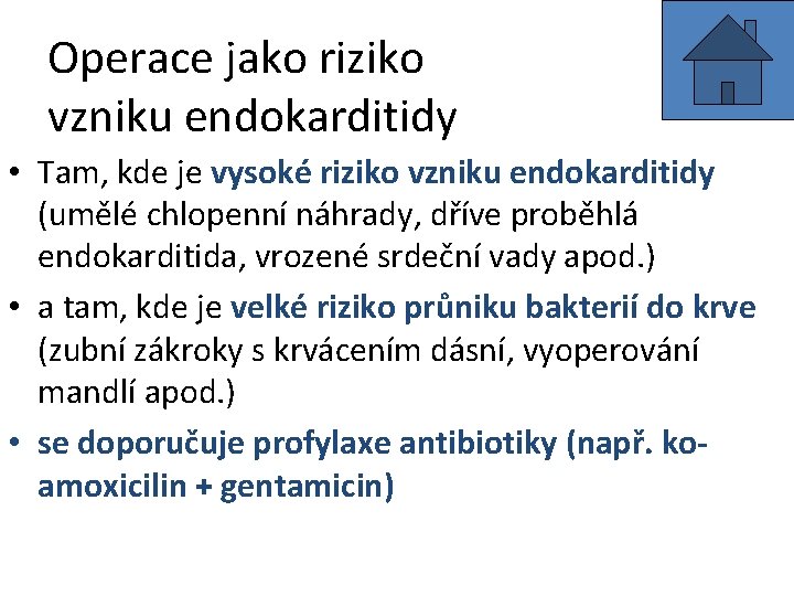 Operace jako riziko vzniku endokarditidy • Tam, kde je vysoké riziko vzniku endokarditidy (umělé Operace jako riziko vzniku endokarditidy • Tam, kde je vysoké riziko vzniku endokarditidy (umělé
