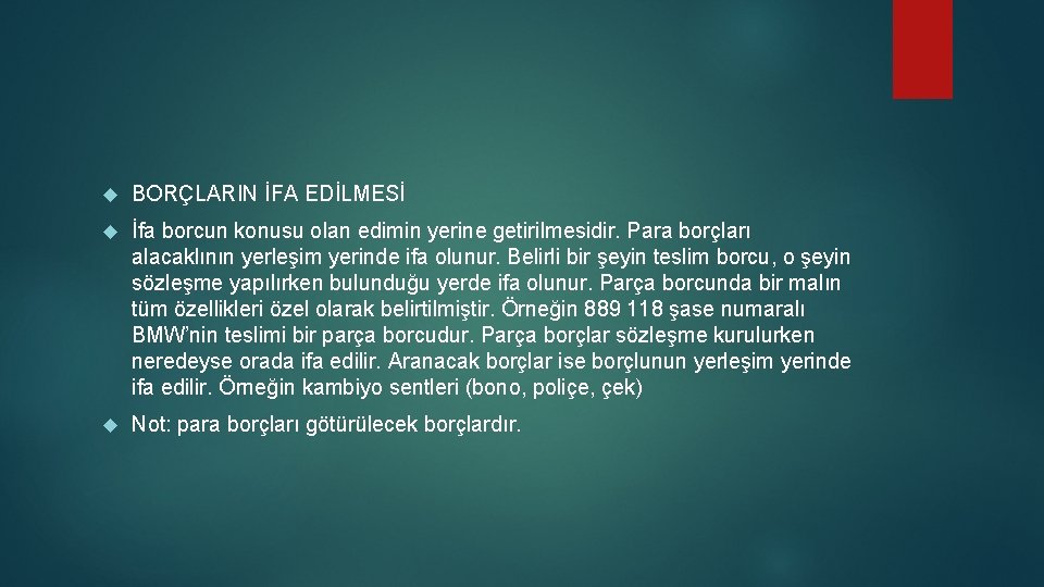  BORÇLARIN İFA EDİLMESİ İfa borcun konusu olan edimin yerine getirilmesidir. Para borçları alacaklının