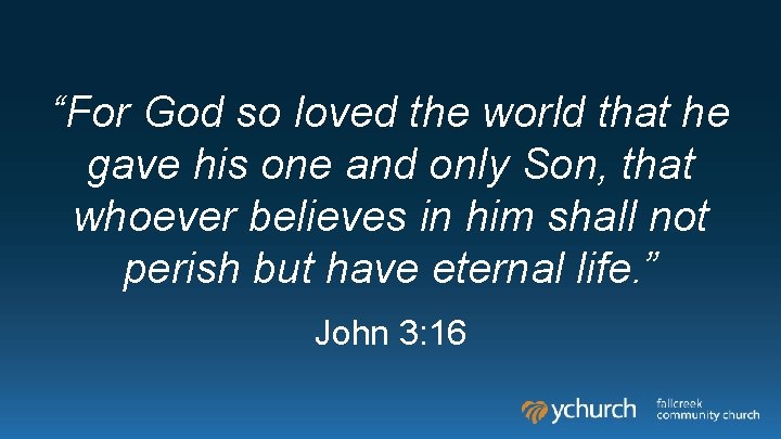 “For God so loved the world that he gave his one and only Son,