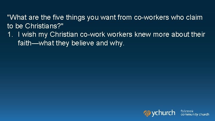 "What are the five things you want from co-workers who claim to be Christians? "What are the five things you want from co-workers who claim to be Christians?