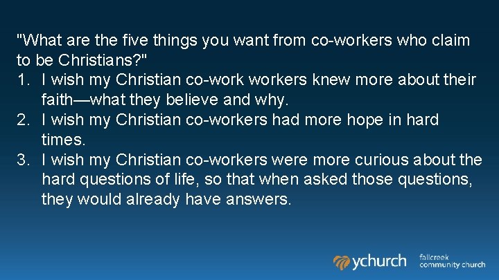 "What are the five things you want from co-workers who claim to be Christians? "What are the five things you want from co-workers who claim to be Christians?