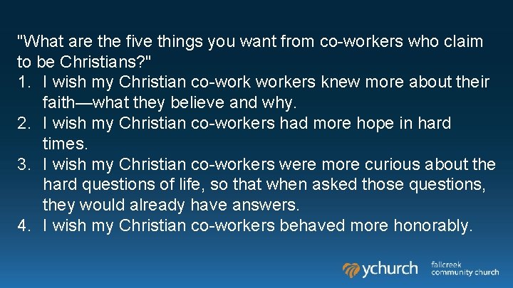 "What are the five things you want from co-workers who claim to be Christians? "What are the five things you want from co-workers who claim to be Christians?