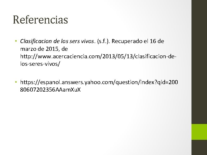 Referencias • Clasificacion de los sers vivos. (s. f. ). Recuperado el 16 de