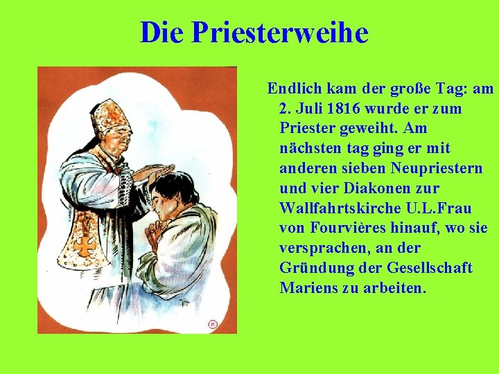  Die Priesterweihe Endlich kam der große Tag: am 2. Juli 1816 wurde er