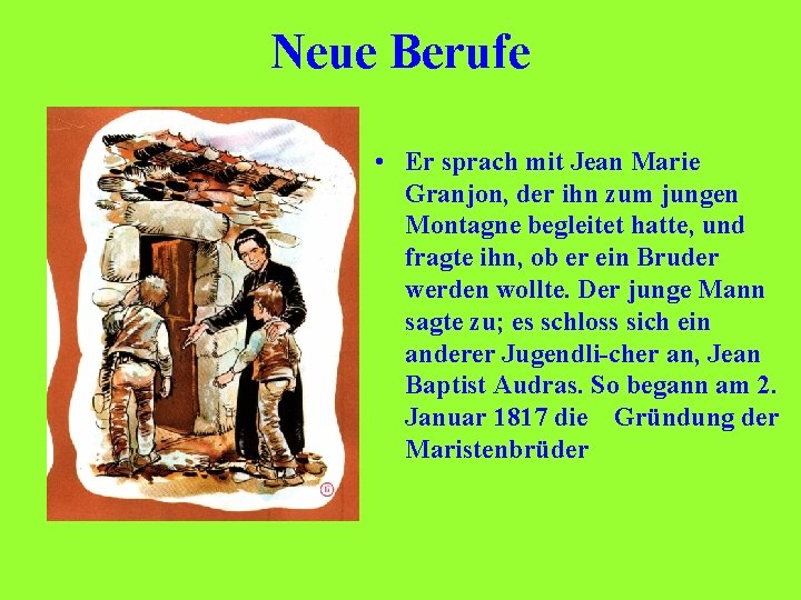 Neue Berufe • Er sprach mit Jean Marie Granjon, der ihn zum jungen Montagne