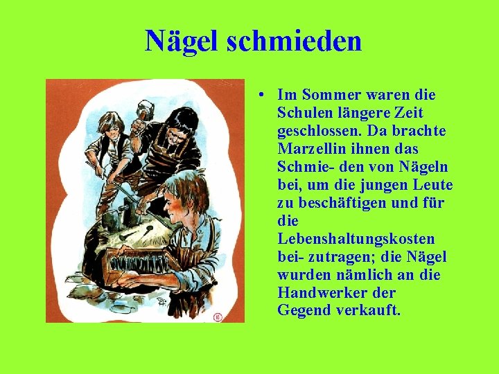  Nägel schmieden • Im Sommer waren die Schulen längere Zeit geschlossen. Da brachte