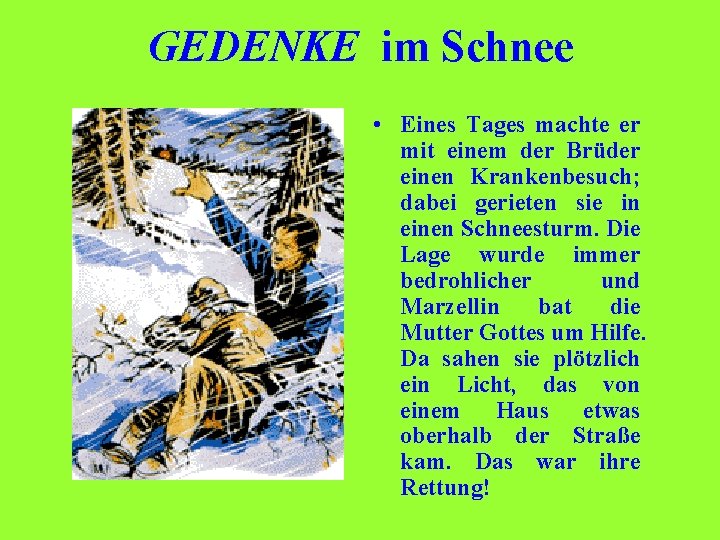 GEDENKE im Schnee • Eines Tages machte er mit einem der Brüder einen Krankenbesuch;