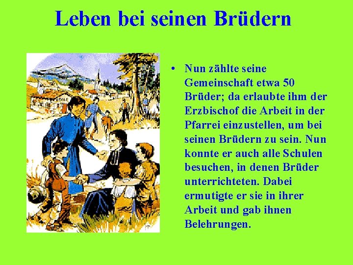 Leben bei seinen Brüdern • Nun zählte seine Gemeinschaft etwa 50 Brüder; da erlaubte