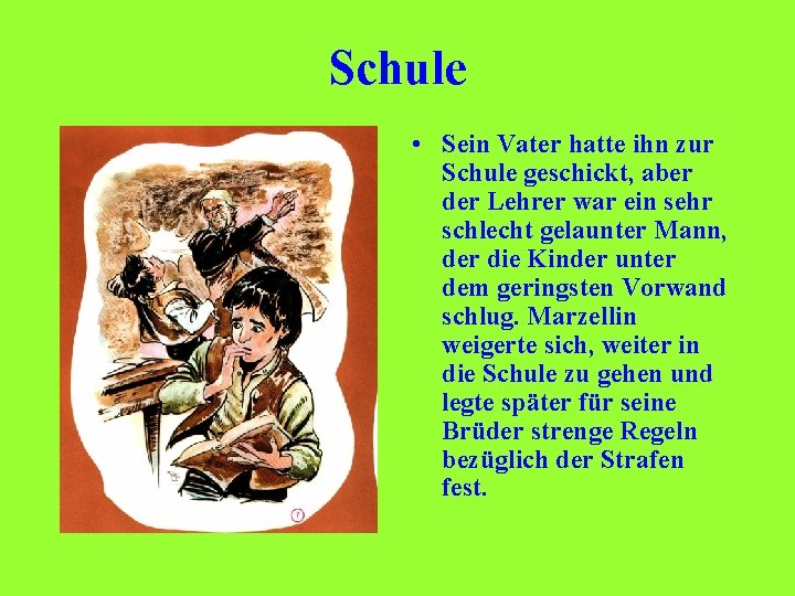 Schule • Sein Vater hatte ihn zur Schule geschickt, aber der Lehrer war ein