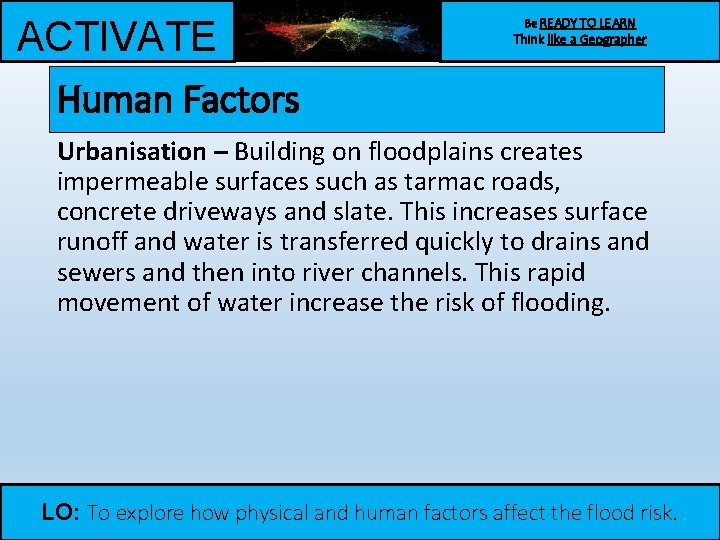 ACTIVATE Human Factors Be READY TO LEARN Think like a Geographer Urbanisation – Building ACTIVATE Human Factors Be READY TO LEARN Think like a Geographer Urbanisation – Building