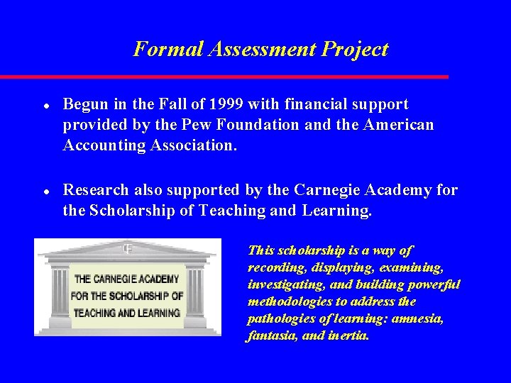 Formal Assessment Project l l Begun in the Fall of 1999 with financial support Formal Assessment Project l l Begun in the Fall of 1999 with financial support