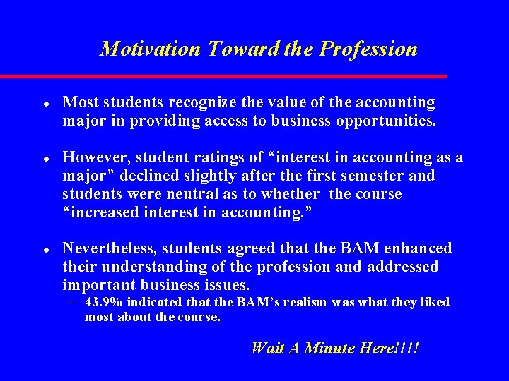 Motivation Toward the Profession l l l Most students recognize the value of the