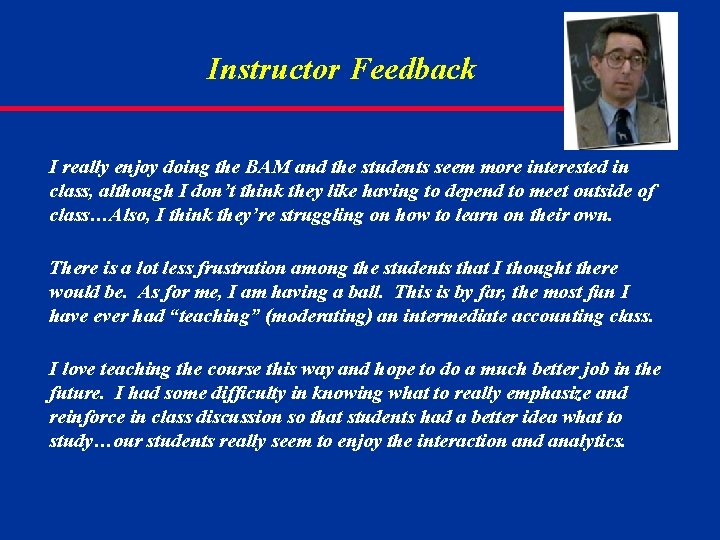 Instructor Feedback I really enjoy doing the BAM and the students seem more interested