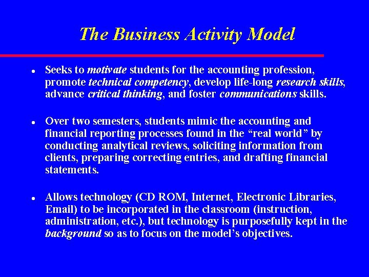 The Business Activity Model l Seeks to motivate students for the accounting profession, promote