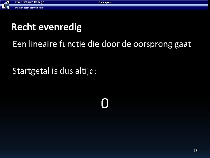 Bewegen Recht evenredig Een lineaire functie door de oorsprong gaat Startgetal is dus altijd: