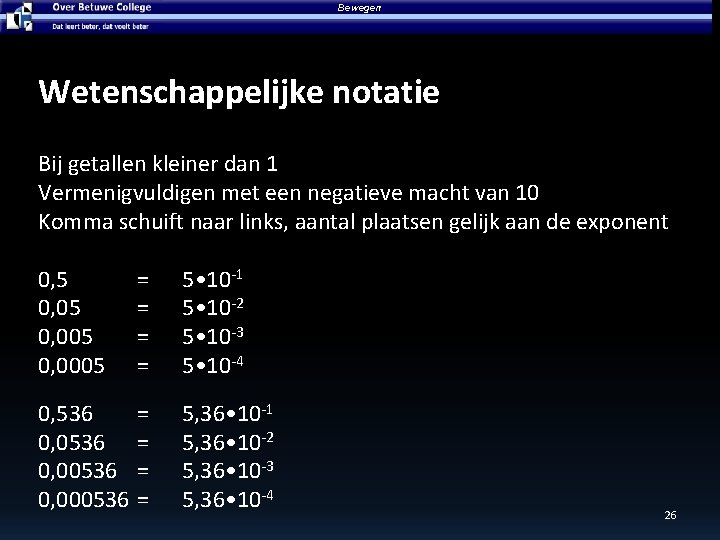 Bewegen Wetenschappelijke notatie Bij getallen kleiner dan 1 Vermenigvuldigen met een negatieve macht van