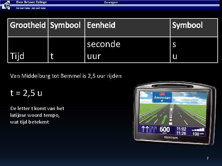 Bewegen Grootheid Symbool Eenheid Tijd t seconde uur Symbool s u Van Middelburg tot