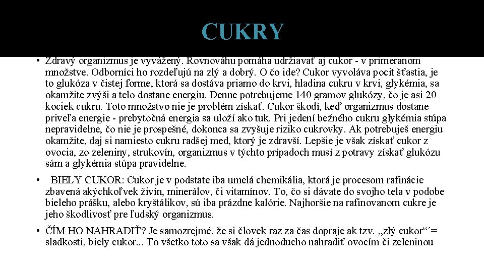CUKRY • Zdravý organizmus je vyvážený. Rovnováhu pomáha udržiavať aj cukor - v primeranom CUKRY • Zdravý organizmus je vyvážený. Rovnováhu pomáha udržiavať aj cukor - v primeranom