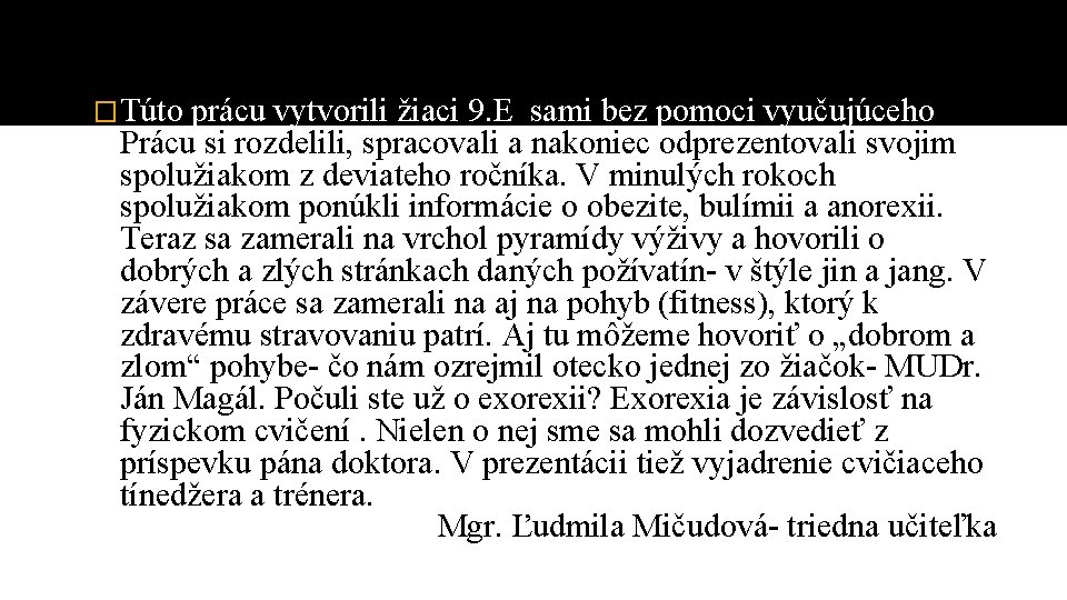 �Túto prácu vytvorili žiaci 9. E sami bez pomoci vyučujúceho. Prácu si rozdelili, spracovali �Túto prácu vytvorili žiaci 9. E sami bez pomoci vyučujúceho. Prácu si rozdelili, spracovali