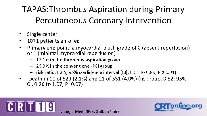 TAPAS: Thrombus Aspiration during Primary Percutaneous Coronary Intervention • Single center • 1071 patients TAPAS: Thrombus Aspiration during Primary Percutaneous Coronary Intervention • Single center • 1071 patients