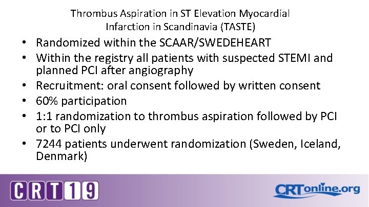 Thrombus Aspiration in ST Elevation Myocardial Infarction in Scandinavia (TASTE) • Randomized within the Thrombus Aspiration in ST Elevation Myocardial Infarction in Scandinavia (TASTE) • Randomized within the