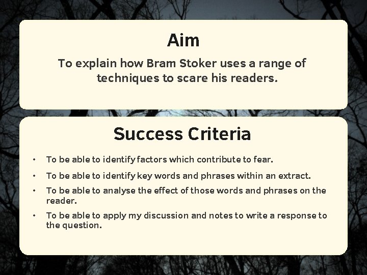 Aim To explain how Bram Stoker uses a range of techniques to scare his