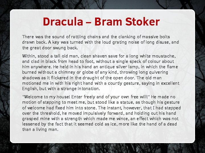 Dracula – Bram Stoker There was the sound of rattling chains and the clanking