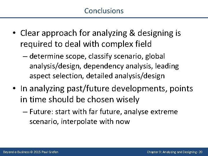 Conclusions • Clear approach for analyzing & designing is required to deal with complex