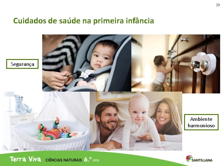 23 Cuidados de saúde na primeira infância Segurança Ambiente harmonioso 23 Cuidados de saúde na primeira infância Segurança Ambiente harmonioso
