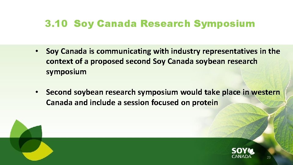 3. 10 Soy Canada Research Symposium • Soy Canada is communicating with industry representatives