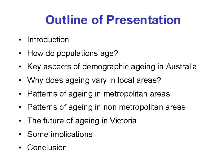 Outline of Presentation • Introduction • How do populations age? • Key aspects of Outline of Presentation • Introduction • How do populations age? • Key aspects of