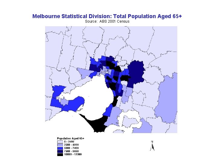 Melbourne Statistical Division: Total Population Aged 65+ Source: ABS 2001 Census Melbourne Statistical Division: Total Population Aged 65+ Source: ABS 2001 Census