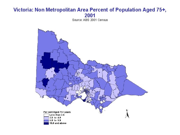 Victoria: Non Metropolitan Area Percent of Population Aged 75+, 2001 Source: ABS 2001 Census Victoria: Non Metropolitan Area Percent of Population Aged 75+, 2001 Source: ABS 2001 Census