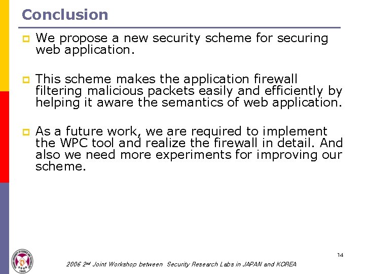 Conclusion p We propose a new security scheme for securing web application. p This Conclusion p We propose a new security scheme for securing web application. p This