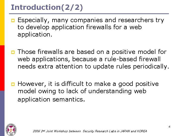 Introduction(2/2) p Especially, many companies and researchers try to develop application firewalls for a Introduction(2/2) p Especially, many companies and researchers try to develop application firewalls for a