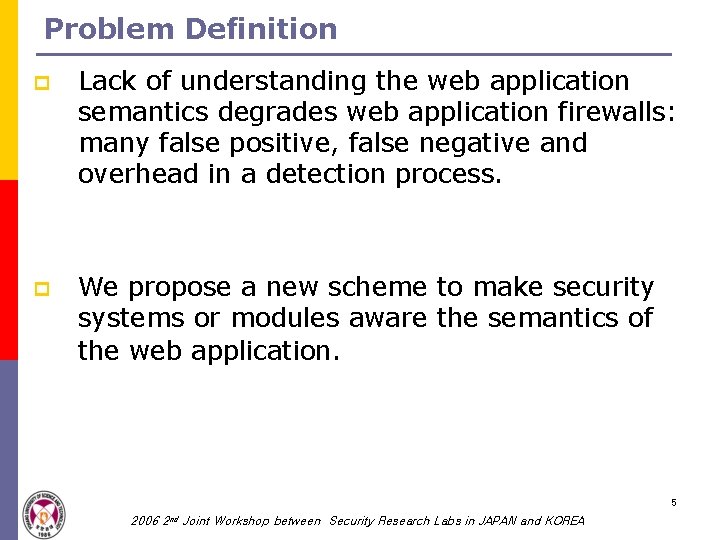Problem Definition p Lack of understanding the web application semantics degrades web application firewalls: Problem Definition p Lack of understanding the web application semantics degrades web application firewalls: