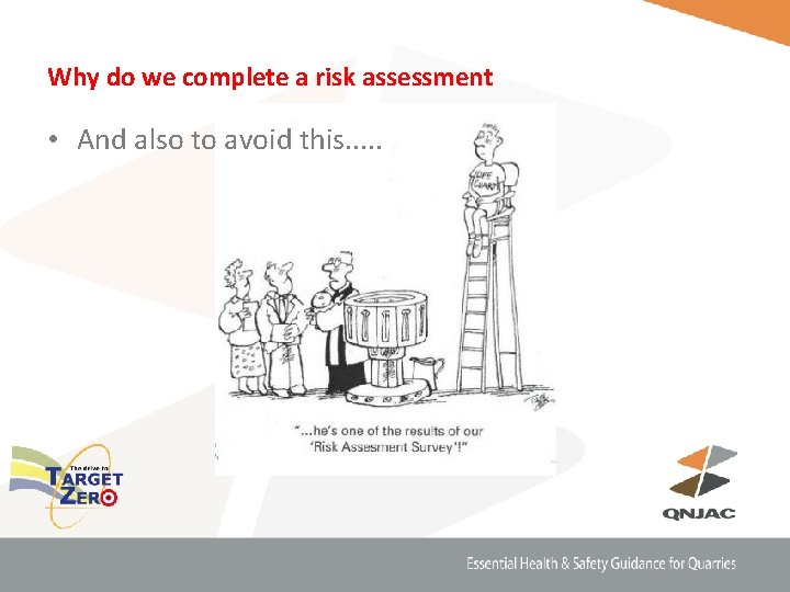 Why do we complete a risk assessment • And also to avoid this. .