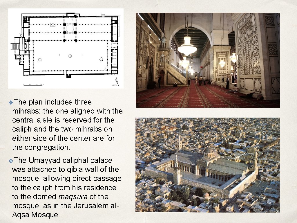 ✤The plan includes three mihrabs: the one aligned with the central aisle is reserved