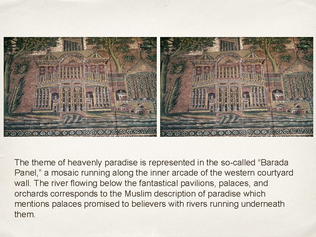 The theme of heavenly paradise is represented in the so-called “Barada Panel, ” a