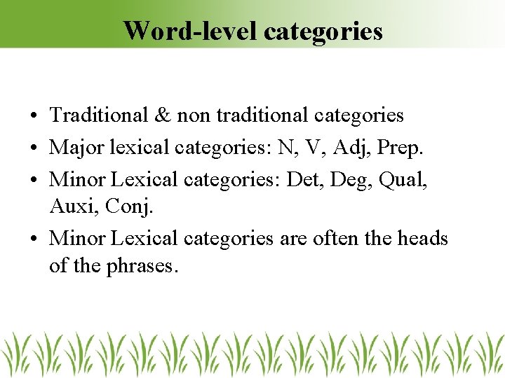 Word-level categories • Traditional & non traditional categories • Major lexical categories: N, V, Word-level categories • Traditional & non traditional categories • Major lexical categories: N, V,