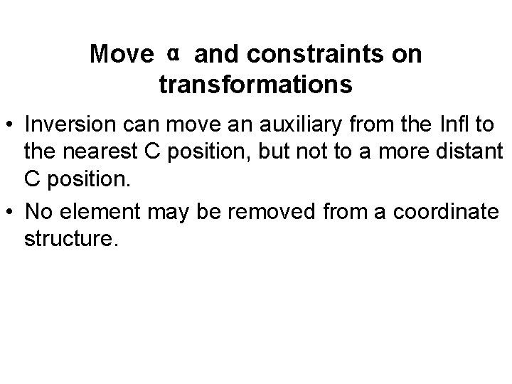 Move α and constraints on transformations • Inversion can move an auxiliary from the Move α and constraints on transformations • Inversion can move an auxiliary from the