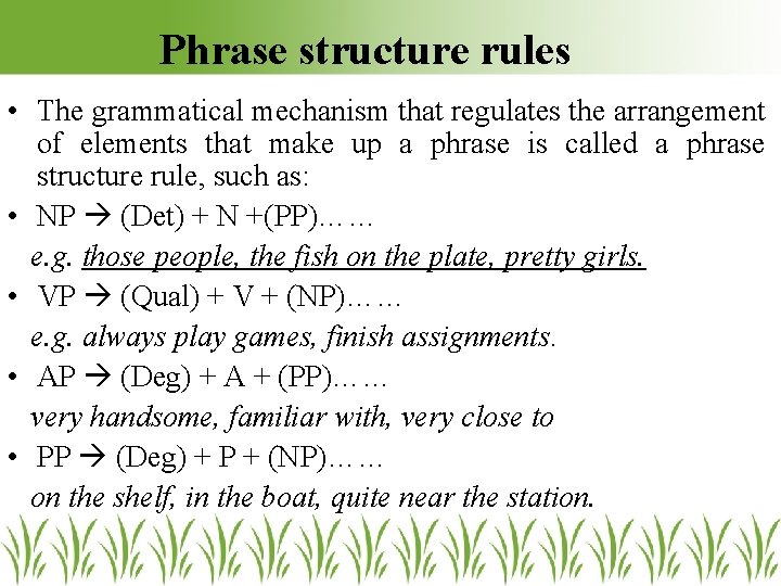 Phrase structure rules • The grammatical mechanism that regulates the arrangement of elements that Phrase structure rules • The grammatical mechanism that regulates the arrangement of elements that