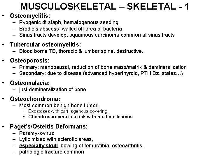 MUSCULOSKELETAL – SKELETAL - 1 • Osteomyelitis: – Pyogenic dt staph, hematogenous seeding –