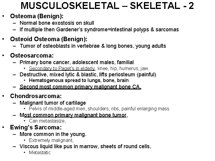 MUSCULOSKELETAL – SKELETAL - 2 • Osteoma (Benign): – Normal bone exostosis on skull