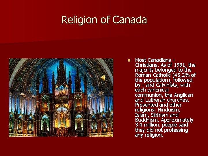 Religion of Canada n Most Canadians Christians. As of 1991, the majority belonged to Religion of Canada n Most Canadians Christians. As of 1991, the majority belonged to