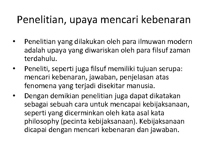 Penelitian, upaya mencari kebenaran • • • Penelitian yang dilakukan oleh para ilmuwan modern Penelitian, upaya mencari kebenaran • • • Penelitian yang dilakukan oleh para ilmuwan modern