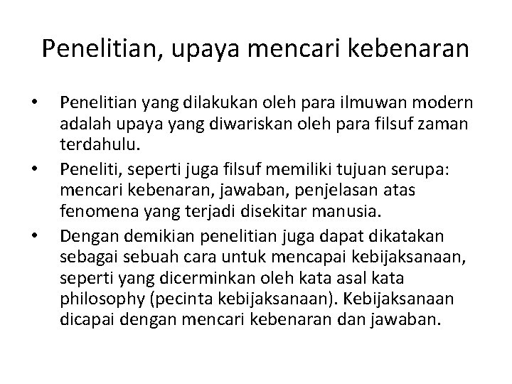 Penelitian, upaya mencari kebenaran • • • Penelitian yang dilakukan oleh para ilmuwan modern