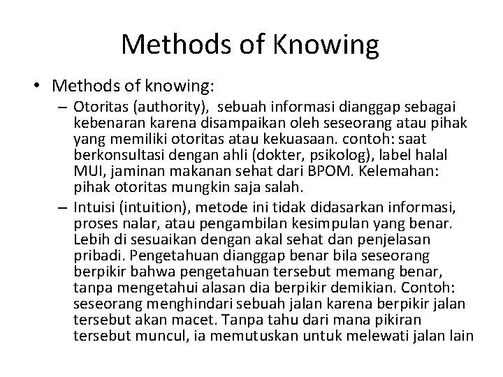 Methods of Knowing • Methods of knowing: – Otoritas (authority), sebuah informasi dianggap sebagai